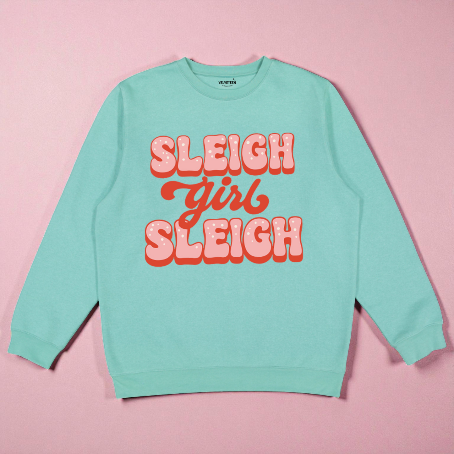 Sleigh Girl Sleigh Crewneck Sweatshirt