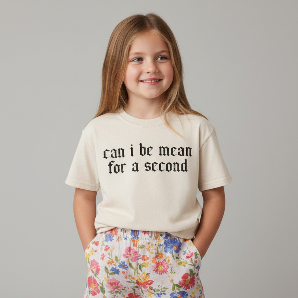Can I Be Mean For A Second T-Shirt