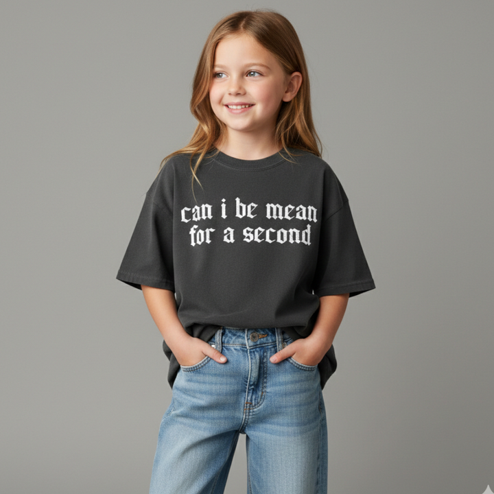 Can I Be Mean For A Second T-Shirt