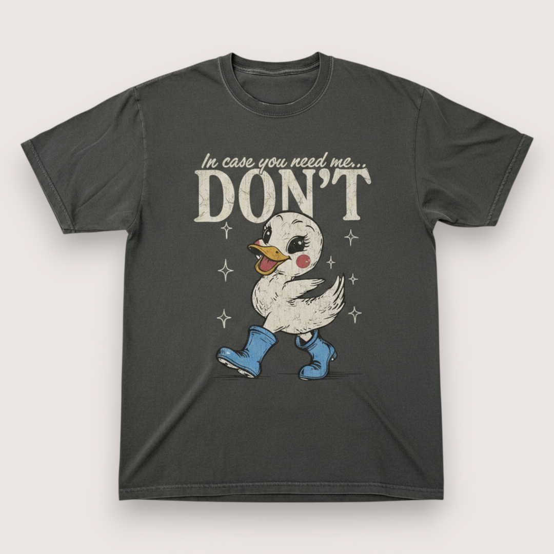 In Case You Need Me T-Shirt