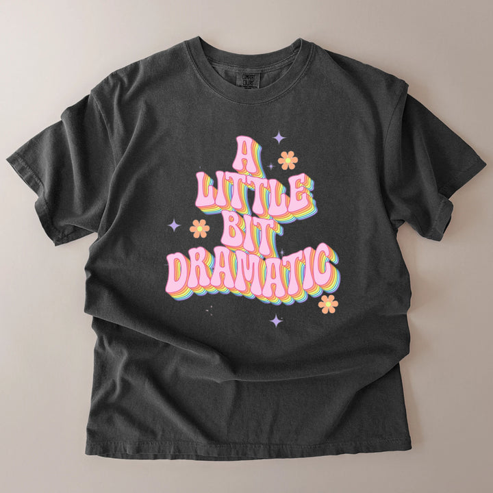 A Little Bit Dramatic T-Shirt