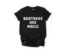 Brothers Are Magic T-Shirt