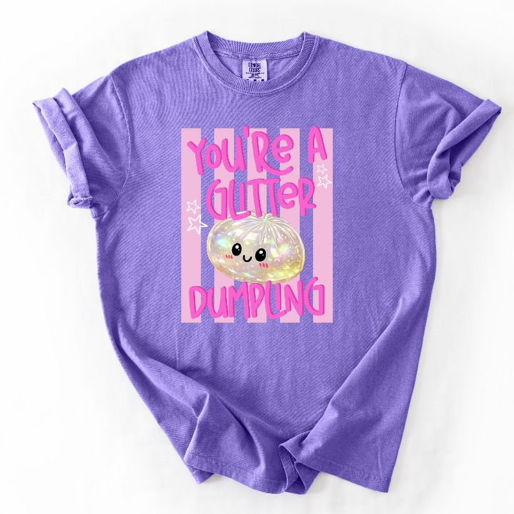You're A Glitter Dumpling T-Shirt
