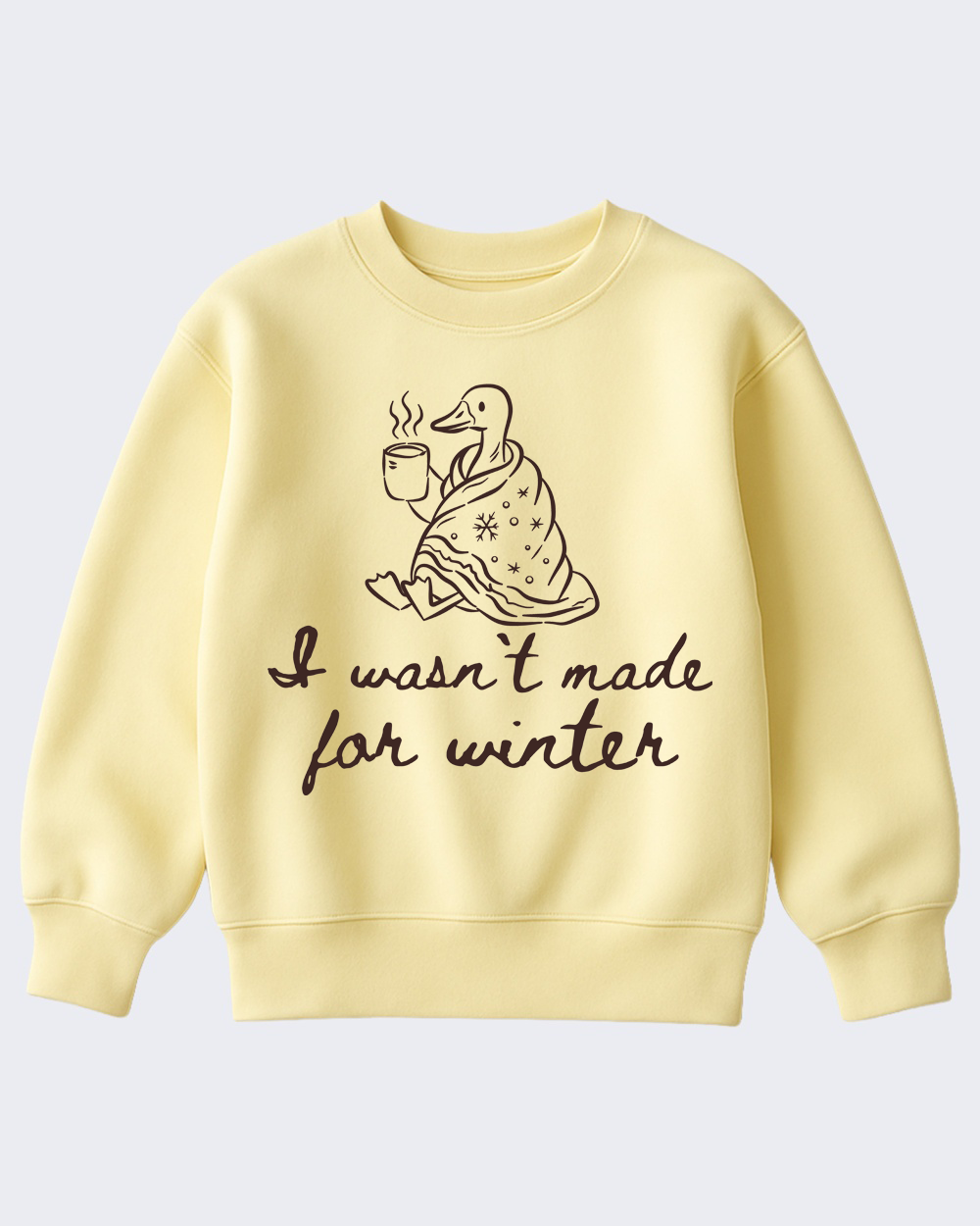 I Wasn't Made For Winter Sweatshirt
