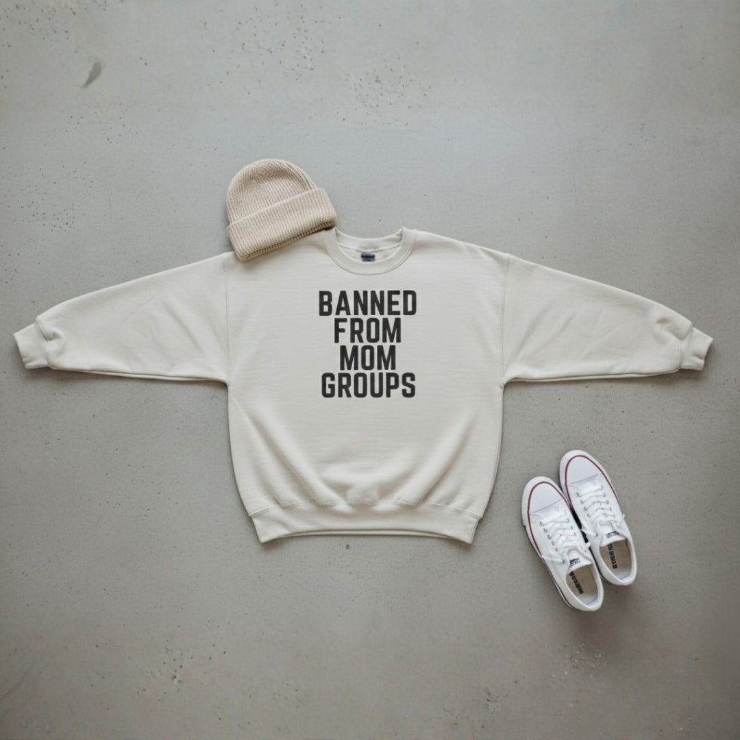 Banned From Mom Groups Crewneck Sweatshirt
